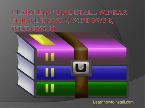 Learn How to Install WinRAR for Windows 7, Windows 8, Windows 10