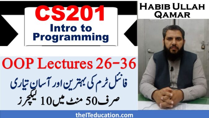 CS201 Final Term Preparation with 3 Short Lectures only cs201 Final Term preparation - lecture 26-36- cs201 short lectures 26-36 - OOP