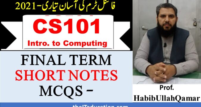 CS101 SHORT NOTES AND MCQS WITH ANSWER FINAL TERM PREPARATION 2021