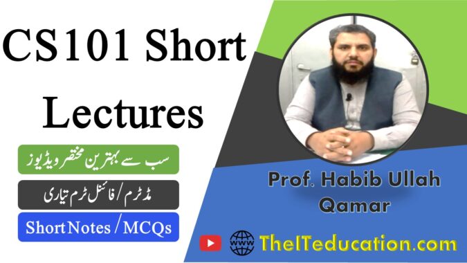 CS101 short lectures - cs101 short notes - cs101 midterm preparation - cs101 final term preparation revised course