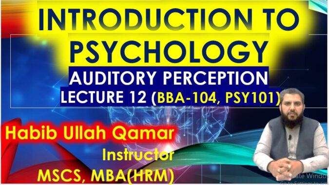 Auditory Perception in Psychology Types of Perception | Introduction to Psychology Lecture 12 URDU – PSY101 BBA104 Auditory-perception-Lecture-no-12-intro-to-pshycology